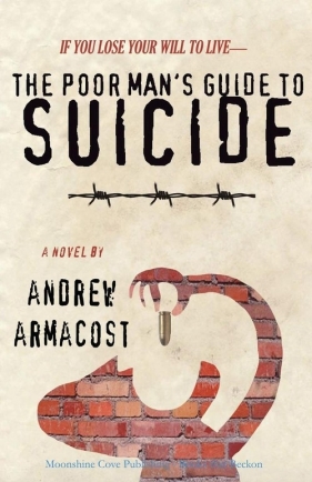 The Poor Man's Guide to Suicide - Armacost Andrew