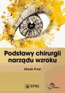 Podstawy chirurgii narządu wzroku Marek Prost