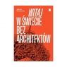 Witaj w świecie bez architektów