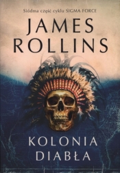 Sigma Force. Tom 7. Kolonia diabła - James Rollins