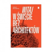 Witaj w świecie bez architektów - Jakub Szczęsny