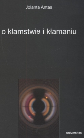 O kłamstwie i kłamaniu - Antas Jolanta