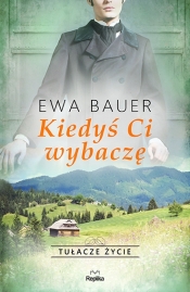 Kiedyś ci wybaczę. Tułacze życie. Tom 2