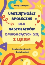 Umiejętności społeczne dla nastolatków... - Emily Davenport