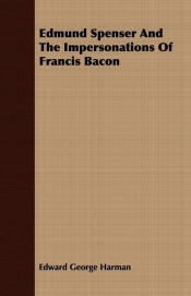 Edmund Spenser And The Impersonations Of Francis Bacon