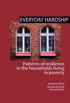 Everyday hardship - Kazimiera Wódz, Monika Gnieciak, Krzysztof Łęcki