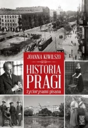 Historia Pragi życiorysami pisana - Kiwilszo Joanna