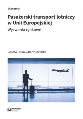 Pasażerski transport lotniczy w Unii Europejskiej. - Renata Pisarek-Bartoszewska