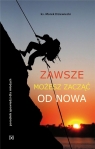 Zawsze możesz zacząć od nowa Ks. Marek Dziewiecki