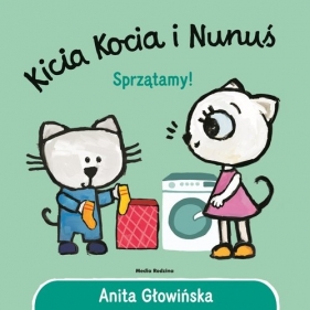 Kicia Kocia i Nunuś. Sprzątamy! - Anita Głowińska