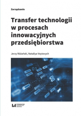 Transfer technologii w procesach innowacyjnych przedsiębiorstwa - Różański Jerzy, Voytovych Nataliya