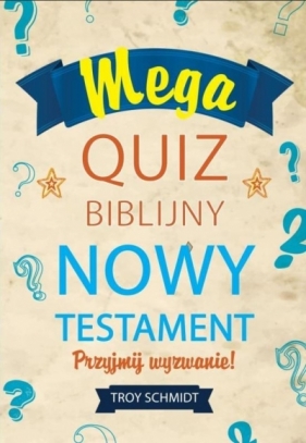 Mega quiz biblijny - Nowy Testament - Troy Schmidt