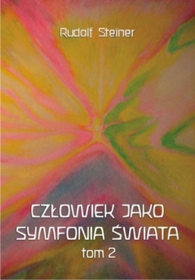 Człowiek jako symfonia świata Tom 2 - Rudolf Steiner