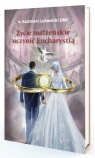 Życie małżeńskie uczynić Eucharystią Kazimierz Lubowicki