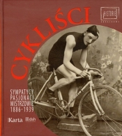 Cykliści Sympatycy pasjonaci mistrzowie 1886-1939 - <br />