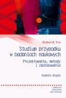  Studium przypadku w badaniach naukowych. Projektowanie metody i zastosowania