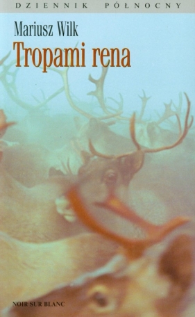 Tropami rena - Wilk Mariusz