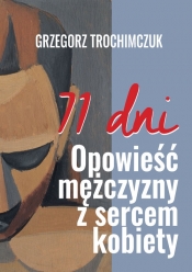 71 dni. Opowieść mężczyzny z sercem kobiety - Grzegorz Trochimczuk