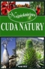 Najpiękniejsze cuda natury - Opracowanie zbiorowe