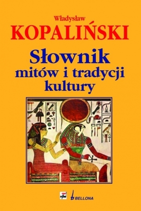 Słownik mitów i tradycji kultury - Kopaliński Władysław