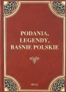 Podania legendy i baśnie polskie