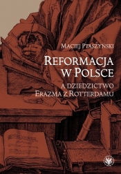 Reformacja w Polsce a dziedzictwo Erazma z Rotterdamu (Uszkodzona okładka)
