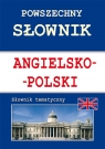 Powszechny słownik angielsko-polski Słownik tematyczny Justyna Nojszewska, Anna Strzeszewska