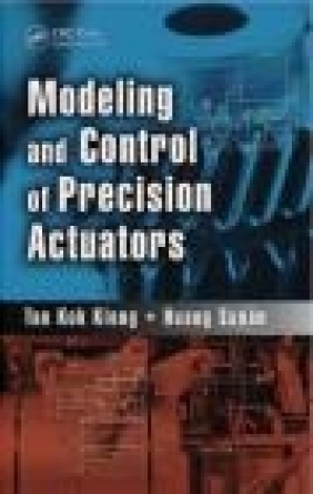 Modeling and Control of Precision Actuators Sunan Huang, Kok Kiong Tan