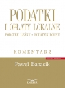 Podatki i opłaty lokalne Podatek leśny, podatek rolny. Komentarz Paweł Banasik