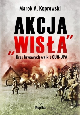 Akcja "Wisła" - Marek A. Koprowski
