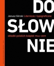 Dosłownie. Liternicze i typograficzne okładki polskich książek 1944–2019 - Janusz Górski