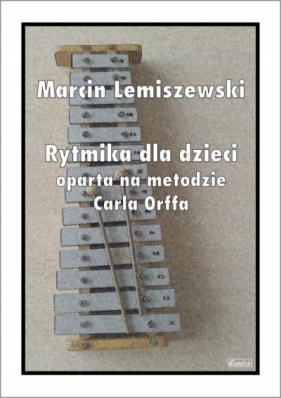 Rytmika dla dzieci oparta na metodzie Carla Orffa - Marcin Lemiszewski