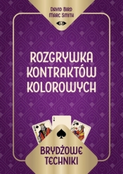 Brydżowe techniki. Rozgrywka kontraktów kolorowych - David Bird Marc Smith
