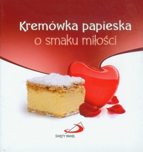 Kremówka papieska o smaku miłości - Kuca Mateusz, Glińska Ewa