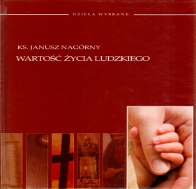 Wartość życia ludzkiego - Janusz Nagórny