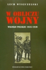 W obliczu wojny. Wojsko Polskie 1935-1939  Wyszczelski Lech