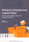 Alternatywne metody głosowania w opiniach Polaków Izabela Kapsa, Magdalena Musiał-Karg