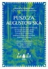 Puszcza Augustowska. Opowieść o wyjątkowej przyrodzie na polskim biegunie zimna, w której znajdziesz wiele o rzekach i jeziorach, drzewach, ptakach i ssakach, roślinach i rybach oraz grzybach wszelakich i innych stworzeniach, dla których las ów stał się domem