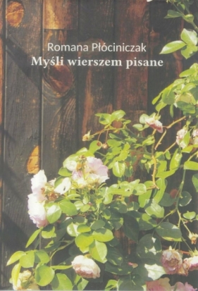 Myśli wierszem pisane - Romana Płóciniczak