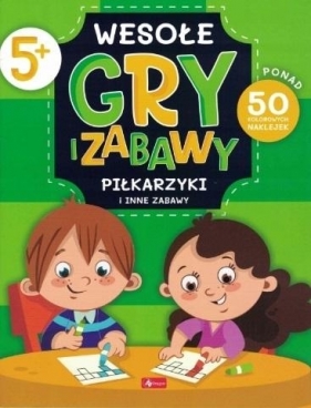 Wesołe gry i zabawy. Piłkarzyki i inne zabawy - Opracowanie zbiorowe