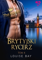 Brytyjski rycerz. The Royals. Tom 3 - Louise Bay