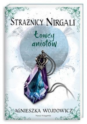 Strażnicy Nirgali 2 Łowcy aniołów - Wojdowicz Agnieszka
