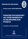 Monografie Podatkowe: Podatek dochodowy od osób prawnych - 94 najważniejsze Modzelewski Witold