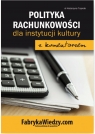 Polityka rachunkowości 2017 dla instytucji kultury z komentarzem Trzpioła Katarzyna