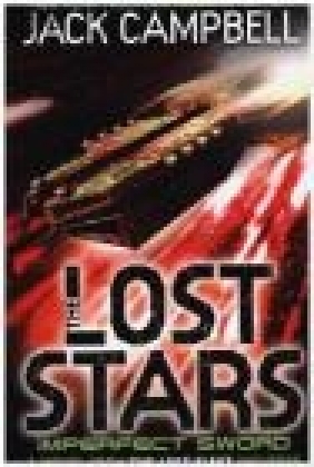 The Lost Stars - Imperfect Sword: Book 3 Jack Campbell