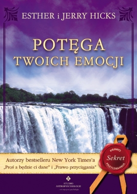 Potęga twoich emocji - Hicks Esther, Hicks Jerry<br />
