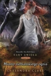 Miasto Niebiańskiego Ognia - Cassandra Clare