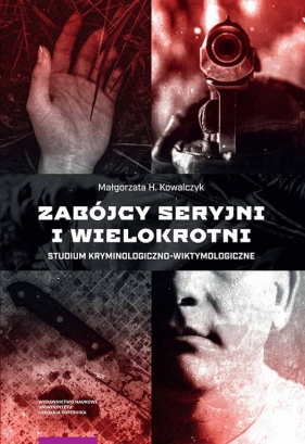 Zabójcy seryjni i wielokrotni. - Małgorzata H. Kowalczyk