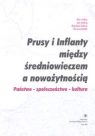 Prusy i Inflanty między średniowieczem a nowożytnością. Państwo