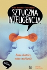 Sztuczna inteligencja Złudne obietnice, realne możliwości Narayanan Arvind, Kapoor Sayash
